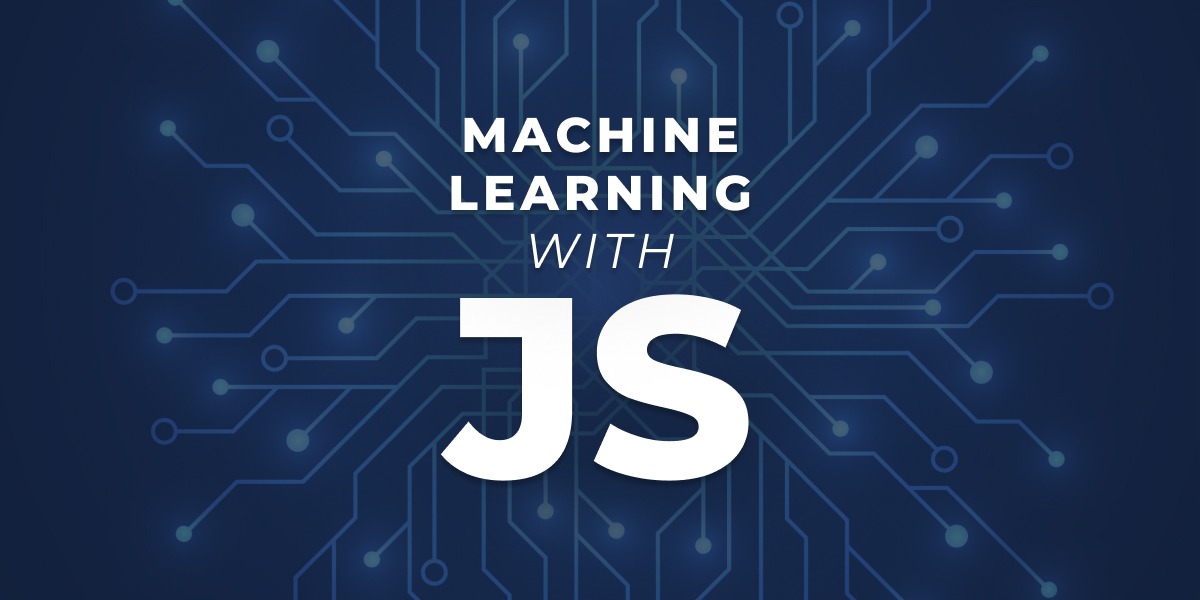 Introduction to Machine Learning with JavaScript