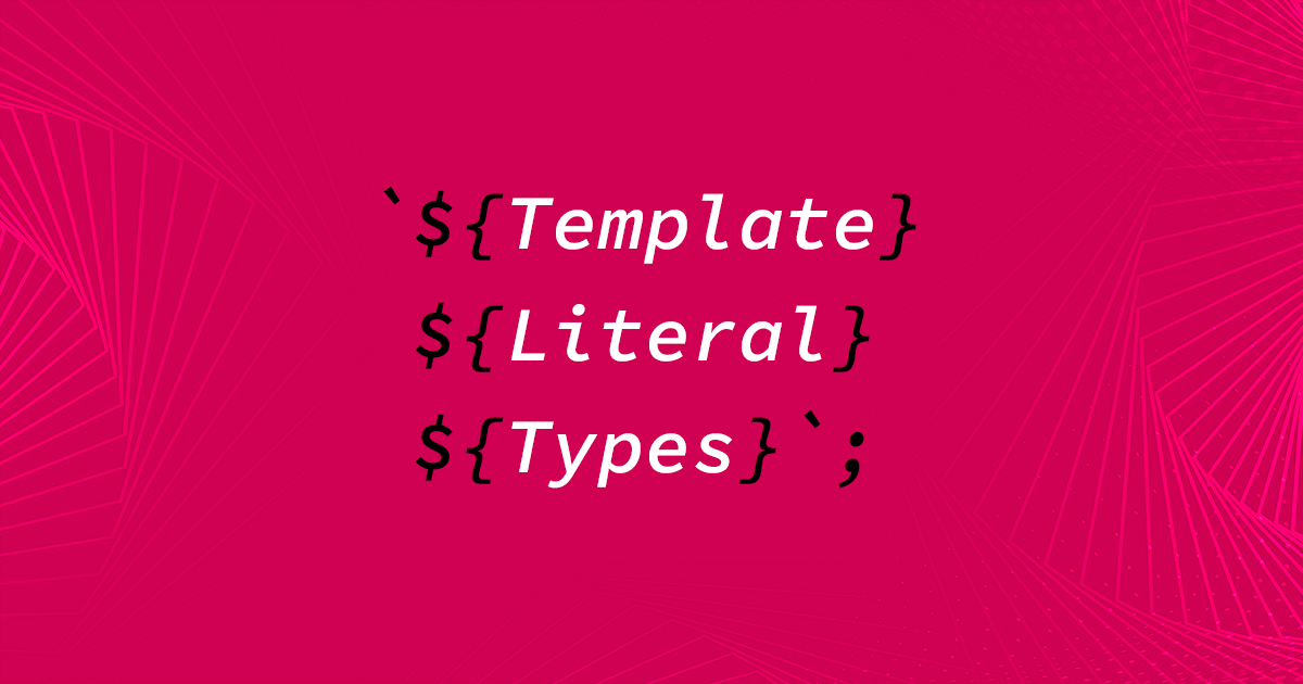 Taming Strings with Template Literal Types